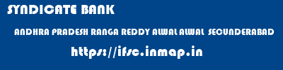 SYNDICATE BANK  ANDHRA PRADESH RANGA REDDY ALWAL ALWAL  SECUNDERABAD  ifsc code
